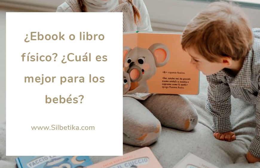 ¿Ebook o libro físico? ¿Cuál es mejor para los bebés? 